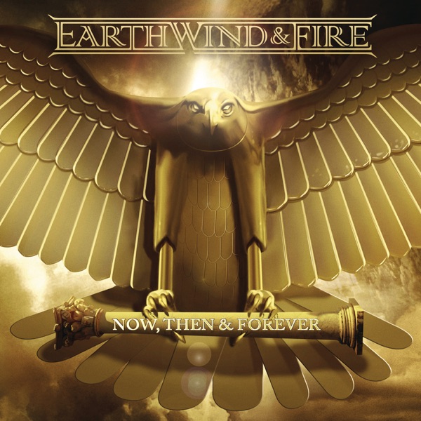 Now, Then & Forever (Expanded Edition) - Earth, Wind & Fire