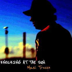 Knocking at the Sun - Single - Maxi Trusso Knocking at the Sun - Single - Maxi Trusso