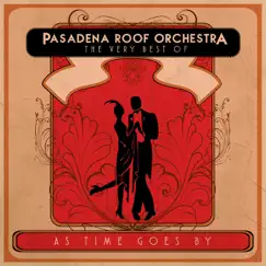 As Time Goes By: The Very Best of the Pasadena Roof Orchestra by The Pasadena Roof Orchestra album reviews, ratings, credits