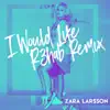 I Would Like (R3hab Remix) - Single album lyrics, reviews, download