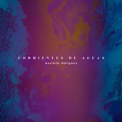 Corrientes de Aguas - Single - Kerwin Márquez