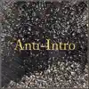 Anti-Intro - Single album lyrics, reviews, download