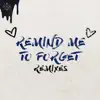 Stream & download Remind Me to Forget (Remixes) - EP