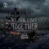 We Shall Sail Together (Original Game Soundtrack) - Single album lyrics, reviews, download