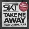 Stream & download Take Me Away (feat. Rae) [Remixes] - EP