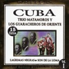 Trío Matamoros y Los Guaracheros de Oriente: Cuba, Vol. 1