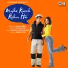 Mujhe Kucch Kehna Hai (Original Motion Picture Soundtrack) album lyrics, reviews, download