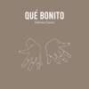 Qué bonito - Single