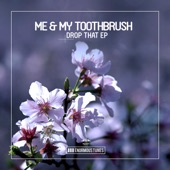 Drop That (Radio Mix) by Me & My Toothbrush