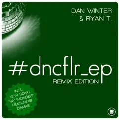 #dncflr_ep (Remix Edition) by Dan Winter & Ryan T album reviews, ratings, credits