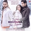 Tujhe Bhoolna Toh Chaaha - Single