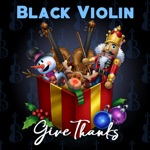 Black Violin, Kevin Marcus Sylvester, Phil Beaudreau & Wilner Baptiste - Give Thanks