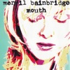 Merril Bainbridge - Mouth (Video Version)