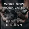 Work Now, Work Later - Single album lyrics, reviews, download