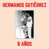 8 Años - Hermanos Gutiérrez