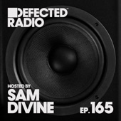 Defected Radio Episode 165 (hosted by Sam Divine) [DJ Mix] artwork