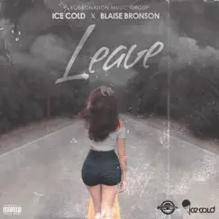 Leave - Single by Ice Cold & Blaise Bronson album reviews, ratings, credits
