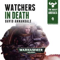 David Annandale - Watchers In Death: Warhammer 40,000: The Beast Arises, Book 9 (Unabridged) artwork