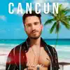 Cancun - Single album lyrics, reviews, download