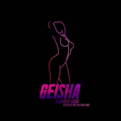 Geisha - Single - Blunted Vato