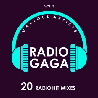 Radio Gaga (20 Radio Hit Mixes), Vol. 3 by Various Artists album reviews, ratings, credits