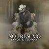 No Presumo Lo Que Tengo - Single album lyrics, reviews, download