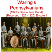 Waring's Pennsylvanians (1920’s Dance Jazz Band) [Recorded 1923 - 1925] [Encore 1] - Waring's Pennsylvanians