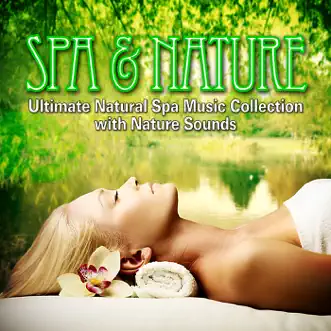 Spa & Nature (Ultimate Natural Spa Music Collection With Nature Sounds) by Best Relaxing SPA Music album reviews, ratings, credits