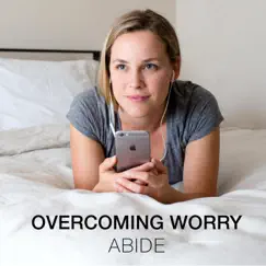 Overcoming Worry by Abide album reviews, ratings, credits