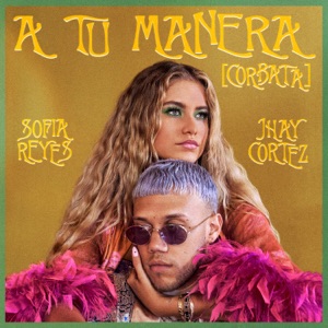 Sofía Reyes & Jhay Cortez - A Tu Manera (CORBATA) - 排舞 音乐