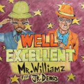 Mr. Williamz;Jr. Demus - Well Excellent