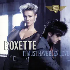 It Must Have Been Love - Single by Roxette album reviews, ratings, credits