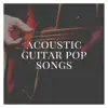 Acoustic Guitar Pop Songs album lyrics, reviews, download