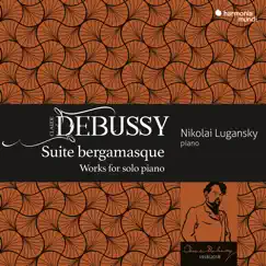 Debussy: Suite bergamasque – Works for Solo Piano by Nikolai Lugansky album reviews, ratings, credits
