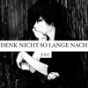 DENK NICHT SO LANGE NACH - Single