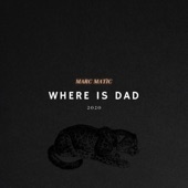 Where Is Dad by Marc Matic