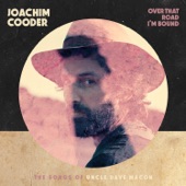 Joachim Cooder - Over That Road I'm Bound To Go
