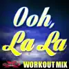Ooh La La (Workout Mix) - Single album lyrics, reviews, download