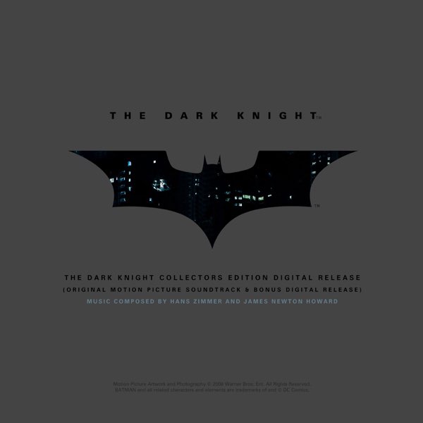 The Dark Knight (Collectors Edition) [Original Motion Picture Soundtrack]  by Hans Zimmer & James Newton Howard on Apple Music