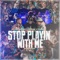 Stop Playin' With Me (feat. Doknow & J.I Bandz) - Santana818 lyrics