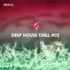 Deep House Chill, Vol. 02 album lyrics, reviews, download