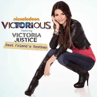 Best Friend's Brother (feat. Victoria Justice) - Single by Victorious Cast album reviews, ratings, credits