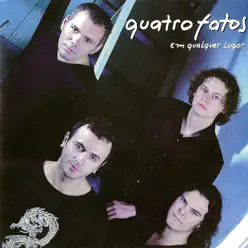 Em Qualquer Lugar - Quatro Fatos