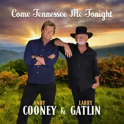 Come Tennessee Me Tonight - Single by Andy Cooney & Larry Gatlin album reviews, ratings, credits