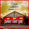 Stream & download Share That Love (R3HAB Remix) - Single