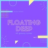 Floating Deep (40 Groovy Tunes), Vol. 1