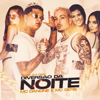 Diversão da Noite - Single by MC Danone & Mc Gebe album reviews, ratings, credits