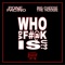 Who Da Fuck Is U?? (feat. Big Cheese the Hoogie) - Pone Pacino lyrics