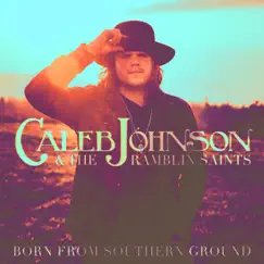 Born From Southern Ground by Caleb Johnson & The Ramblin' Saints album reviews, ratings, credits