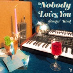 Nobody Loves You by Similar Kind